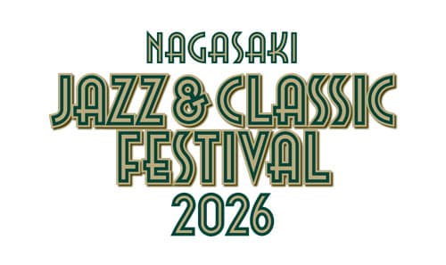NAGASAKI JAZZ & CLASSIC FESTIVAL 2026